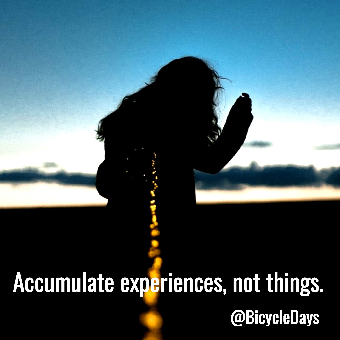 Accumulate experiences, not things